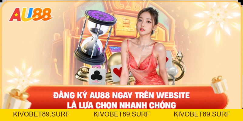 Đăng Ký AU88 – Tạo Tài Khoản Mới Siêu Dễ Cho Tân Binh