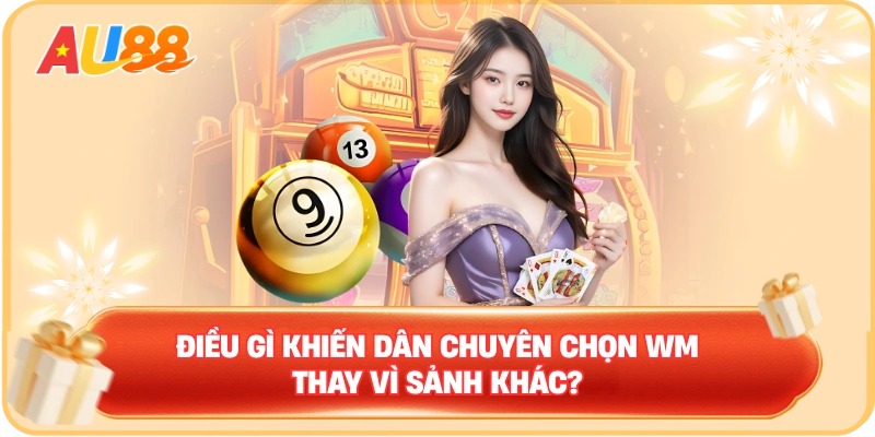 Sảnh WM Casino AU88 – Sự Lựa Chọn Của Dân Chơi Cá Cược