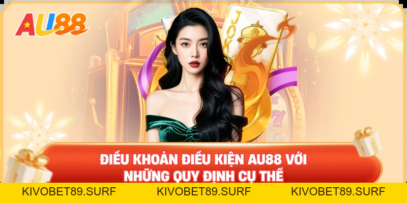 Điều Khoản Điều Kiện AU88 – Nắm Vững Để Hoạt Động Hiệu Quả