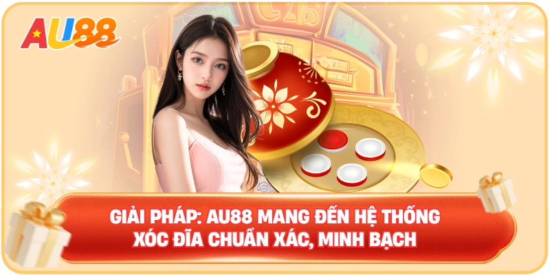 Xóc Đĩa AU88 – Đơn Giản Nhưng Không Đơn Điệu