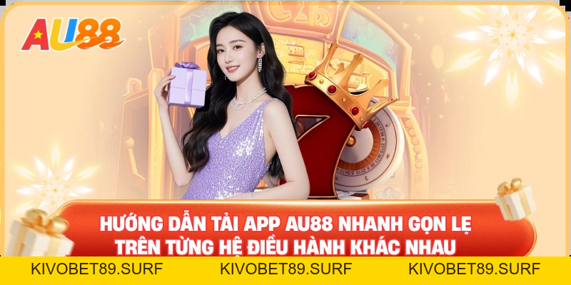 Tải App AU88 - Trải Nghiệm Nhanh Chóng Tại AU88.UK.NET
