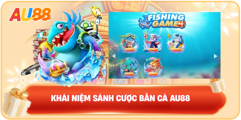 Bắn cá AU88 – Sảnh cược chất lượng không thể chối từ 2026