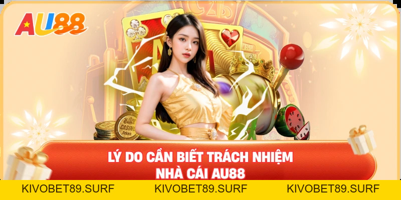 Trách nhiệm nhà cái AU88 – Người chơi nên hiểu khi gia nhập