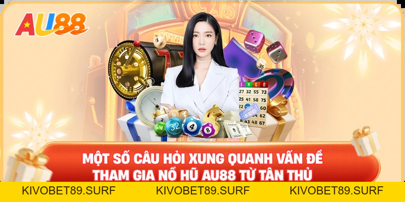 Nổ Hũ AU88 – Sân Chơi Đổi Thưởng Chất Lừ Cho Mọi Người