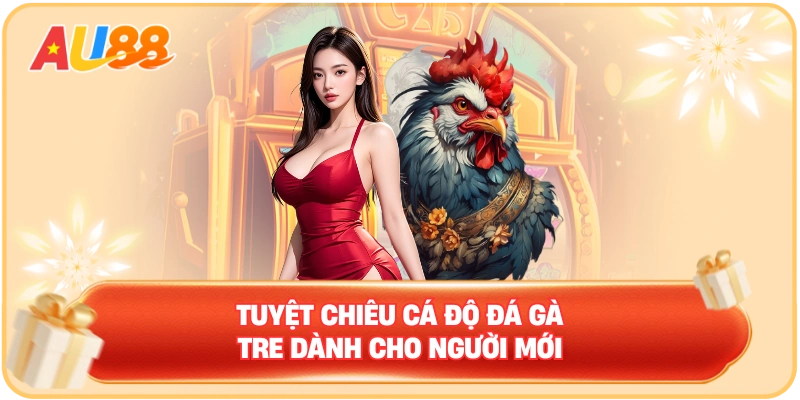 Đá Gà Tre – Hiểu Rõ Luật Chơi Và Cách Đánh Cơ Bản Nhất
